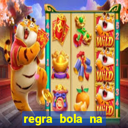 regra bola na trave betano